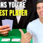 5 Signs You Are the Best Poker Player at the Table