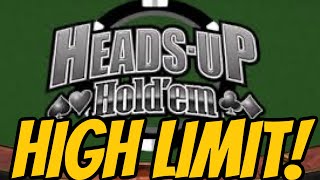 HEADS UP HOLDEM HIGH LIMIT!