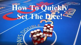 How To Set The Dice Quickly In Craps