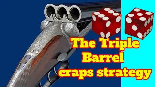 TRIPLE BARREL from the DON’T : Craps Strategy