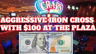 BUBBLE CRAPS at the PLAZA : AGGRESSIVE IRON CROSS STRATEGY with $100