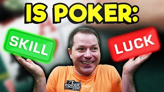 Are You LUCKY Or GOOD At Poker?