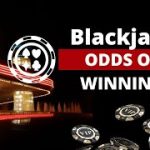 Improve Your Odds of Winning at Blackjack: Tips and Strategies