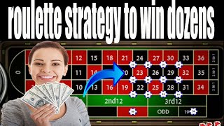 roulette strategy to win dozens  | roulette tips | roulette | roulette strategies | roulette casino