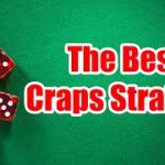 32 Year Dice Dealer Chooses the Best Strategies