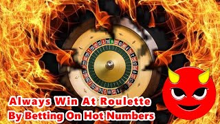 Always Win At Roulette By Betting On Hot Numbers || MasteringTheRoulette