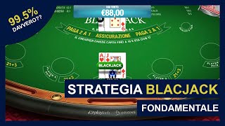 Strategia Blackjack Fondamentale: Ha davvero il 99.5% di possibilità di vincere?