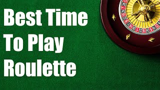 Best Time of the Year to Play Roulette