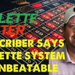 SUBSCRIBER SAYS ROULETTE SYSTEM IS UNBEATABLE SO FAR