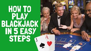 How to play Blackjack for beginners in 5 easy steps