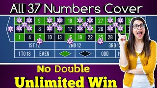 No Double Unlimited Win🌹 | All 37 Numbers Cover | Roulette Strategy To Win | Roulette