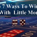 HOW TO WIN AT CRAPS [THE TOP 7 WAYS TO WIN AT CRAPS WITH LITTLE MONEY]