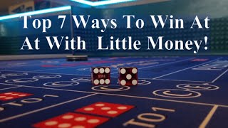 HOW TO WIN AT CRAPS [THE TOP 7 WAYS TO WIN AT CRAPS WITH LITTLE MONEY]