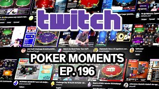 Twitch Poker Moments ep. 196