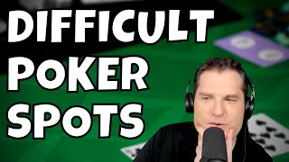 Managing Difficult Decisions in Poker