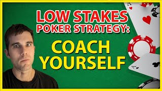 Small & Low Stakes Poker Strategy: Coach Yourself