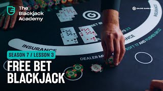 Free bet Blackjack explained (S7L3 – The Blackjack Academy)
