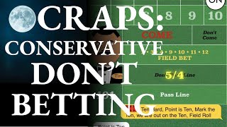 CRAPS: Conservative Don’t Betting: Don’t Pass, Don’t Come (DC)
