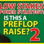 Low Stakes Poker Strategy: Is This A Preflop Raise? 2