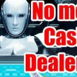 Will Robot take over Casino Dealers?