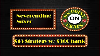 $15 Craps Strategy (The Neverending Mixer)