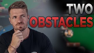 The Two Obstacles Holding You Back from Achieving Your Poker Goals