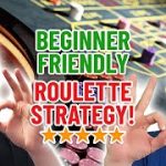 Small Bankroll: A Very BEGINNER FRIENDLY Roulette Strategy For Anyone! (5 Star Rating?)
