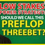 Low Stakes Poker Strategy: Should We Call This Preflop Threebet?