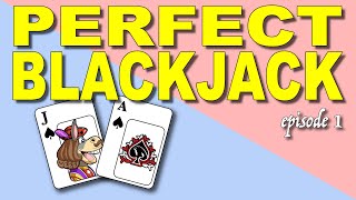 PERFECT BLACKJACK – episode 1