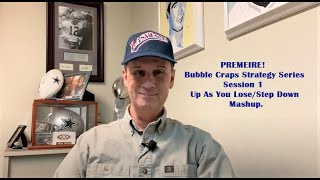 Bubble Craps Strategies, Session 1- Up As You Lose/Step Down System Mashup.