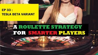 EP 33 : Tesla Beta Variant [Roulette Strategy]