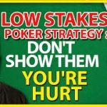 Small & Low Stakes Poker Strategy: Don’t Show Them You’re Hurt