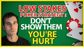 Small & Low Stakes Poker Strategy: Don’t Show Them You’re Hurt