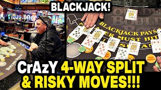 Blackjack • CrAzY 4-Way Split & Risky Gambling Against the Odds!!!