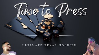 Time To Press Ep.1 Ultimate Texas Hold’em