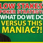 Low Stakes Poker Strategy: What Do We Do Versus This MANIAC?!
