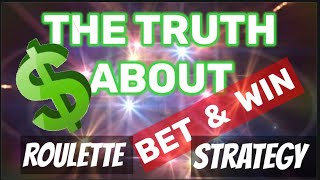 THE TRUTH ABOUT $$$ – ROULETTE STRATEGY – BET & WIN ( no regret )