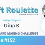 Episode #152 featuring Gina K. (@GinaKDesigns-StampTV)