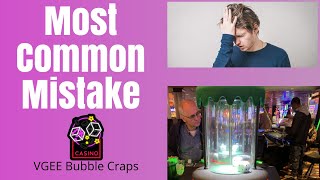 Bubble craps: The most common mistakes players make.