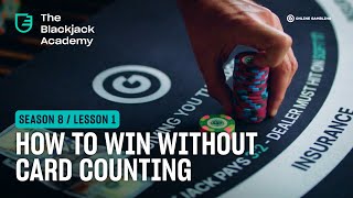 Win without card counting (S8L1 – The Blackjack Academy)