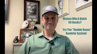 “Double Dozen” Roulette Strategy– We “Spin to Win!” a Nifty-Fifty Dollars!