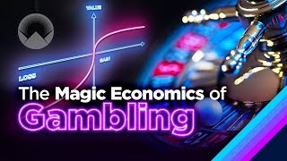 The Magic Economics of Gambling