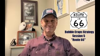 Bubble Craps Strategies-Session 5. Route 66. We Get Our Kicks, and $$$ with Our Route 66 Strategy!