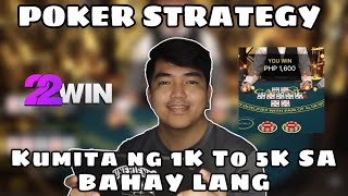 POKER STRATEGY | KUMITA NG 1K TO 5K SA BAHAY LANG | 22WIN