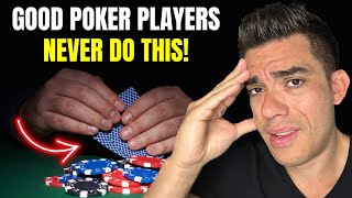 5 BAD Plays Good Poker Players Never Make