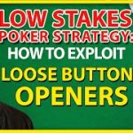 Low Stakes Poker Strategy: How To Exploit Loose Button Openers