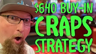 AWESOME $640 Buy-In CRAPS STRATEGY