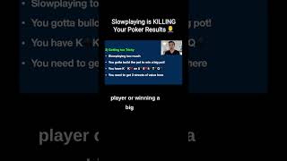Stop Slowplaying Your Poker Hand!