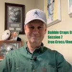 Bubble Craps Strategies- Session 7. Iron Cross/One and Done