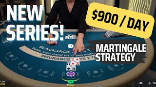[DAY 1] $900/day MARTINGALE blackjack betting strategy